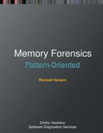 Pattern-Oriented Memory Forensics : A Pattern Language Approach, Revised Edition - Dmitry Vostokov