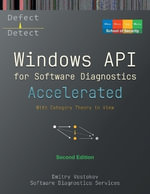 Accelerated Windows API for Software Diagnostics : With Category Theory in View, Second Edition - Dmitry Vostokov