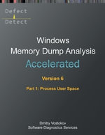 Accelerated Windows Memory Dump Analysis, Sixth Edition, Part 1, Process User Space : Training Course Transcript and WinDbg Practice Exercises with Notes - Dmitry Vostokov