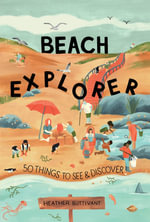 Beach Explorer : 50 Things to See and Discover - Heather Buttivant