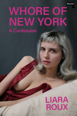 Whore of New York : A Confession - Liara Roux