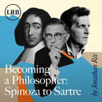 Becoming a Philosopher : Spinoza to Sartre - Jonathan Rée