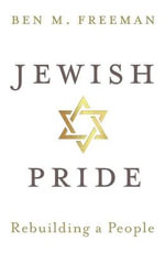 Jewish Pride : Rebuilding a People - Ben M. Freeman