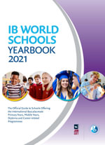IB World Schools Yearbook 2021 : The Official Guide to Schools Offering the International Baccalaureate Primary Years, Middle Years, Diploma and Career-related Programmes - Jonathan Barnes