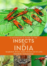 A Naturalist's Guide to the Insects of India : Naturalists' Guides - Meenakshi Venkataraman