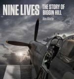 Nine Lives : The Story of Biggin Hill - Alex Martin