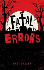 Fatal Errors : Cautionary Tales - Andrew Crosby