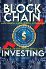 Blockchain Investing Basic Introduction to Bitcoin, Ethereum, Cryptocurrencies Learn Defi, Smart Contracts, ICO's, Cryptography & AI : Future Technology of Money & Finance Easy Non Technical - Crypto Trading Investments Explained - Frank D Futurist