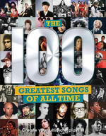 The 100 Greatest Songs of All Time : Create your ultimate playlist - Carolyn McHugh