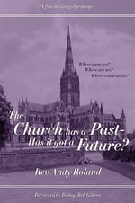 The Church has a Past - has it got a Future? - Rev Andy Roland