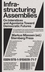 Infrastructuring Assemblies : On Interstices and Agonisms Toward Democratic Futures - Markus Miessen