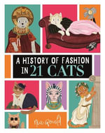 A History of Fashion in 21 Cats : Illustrated History in 21 Animals - Nia Gould