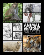 Animal Anatomy for Artists : A visual guide to the animal form - 3dtotal Publishing