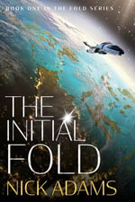 The Initial Fold : A first contact space opera adventure - Nick Adams
