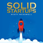 Solid Start-ups - Scott Mcdowell