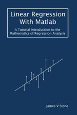 Tutorial Introductions : A Tutorial Introduction to the Mathematics of Regression Analysis - James V Stone