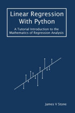 Tutorial Introductions : A Tutorial Introduction to the Mathematics of Regression Analysis - James V Stone