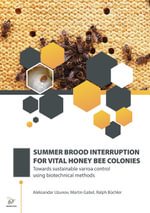 SUMMER BROOD INTERRUPTION FOR VITAL HONEY BEE COLONIES : Towards sustainable varroa control using biotechnical methods - Aleksandar Uzunov