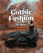 Gothic Fashion The History : From Barbarians to Haute Couture (Compact Edition) - Katie Godman