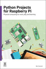 Python Projects for Raspberry Pi : Physical computing for work, play, and learning - Ben Everard