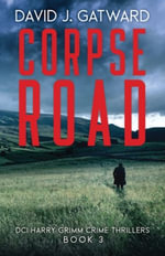 Corpse Road : DCI Harry Grimm Crime Thrillers - David J Gatward