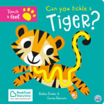 Can You Tickle a Tiger? : Touch Feel & Tickle! - Bobbie Brooks