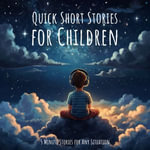 Quick Short Stories for Children : 5 Minute Stories for Any Situation - Jacob Grimm