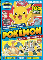 Pokemon Collectors' Handbook : Your Guide to Becoming the Ultimate Pokemon Trainer! - 110% Gaming Presents