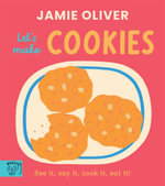 Jamie Oliver: Let's Make Cookies : See it, say it, cook it, eat it! - Jamie Oliver