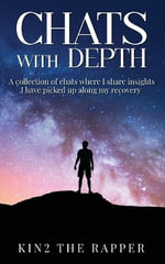 Chats With Depth : A collection of chats where I share insights I have picked up along my recovery - Michael Gabriel Kintu Kayondo