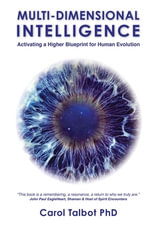 Multi-Dimensional Intelligence : Activating A Higher Blueprint for Human Evolution - Carol Talbot