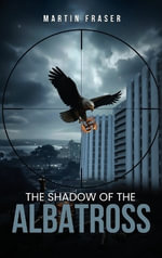 The Shadow Of The Albatross - Martin Fraser