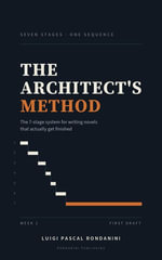 The Architect's Method : The 7-Stage System for Writing Novels That Actually Get Finished - Luigi Pascal Rondanini
