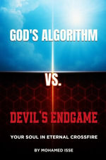 GOD'S ALGORITHM VS DEVIL'S ENDGAME - Mohamed Isse