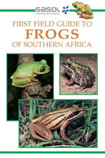 Sasol First Field Guide to Frogs of Southern Africa : Sasol First Field Guide - Vincent Carruthers