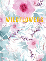 WIldflowers : Luxe Nature - Reed New Holland Publishers
