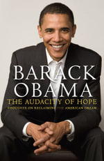 The Audacity of Hope : Thoughts on Reclaiming the American Dream : Thoughts on Reclaiming the American Dream - Barack Obama
