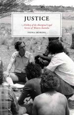 Justice : A history of the Aboriginal Legal Service of Western Australia - Fiona Skyring