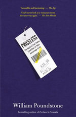 Priceless : the myth of fair value (and how to take advantage of it) - William Poundstone