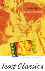 My Brilliant Career : Text Classics - Miles Franklin