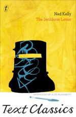 The Jerilderie Letter : Text Classics - Ned Kelly