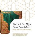 'So That You Might Know Each Other' : Faith and Culture in Islam - National Museum of Australia