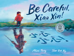 Be Careful, Xiao Xin! - Alice Pung