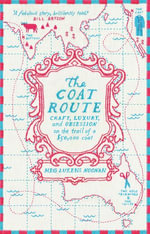 The Coat Route: craft, luxury, and obsession on the trail of a $50,000 coat : craft, luxury, and obsession on the trail of a $50,000 coat - Meg Lukens Noonan