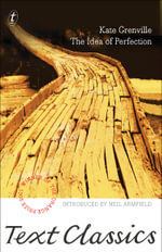 The Idea of Perfection : Text Classics - Kate Grenville