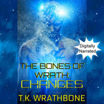 Bones of Wrath, The : Changes - T.K. Wrathbone