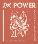 J.W. Power : An Australian Avant-gardist - Ann Stephen
