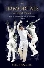 The Immortals of English Cricket : The Immortals - Bill Ricquier