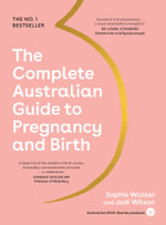 The Complete Australian Guide to Pregnancy and Birth - Sophie Walker