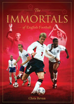 Immortals of English Football : The Immortals - Chris Bevan